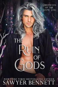 Title: The Ruin of Gods: A Chronicles of the Stone Veil Novel, Author: Sawyer Bennett