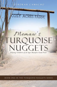 Title: MEMAW'S TURQUOISE NUGGETS: Helping Children of all Ages Manifest Good Fruit, Author: Deborah Camacho