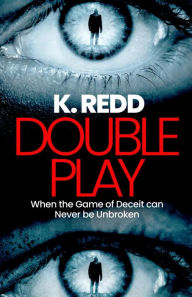 Title: Double Play: When the Game of Deceit can Never be Unbroken, Author: K. Redd