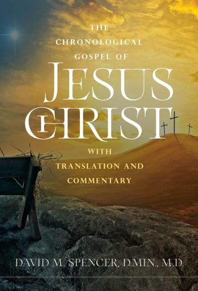 The Chronological Gospel of Jesus Christ: with Translation and Commentary
