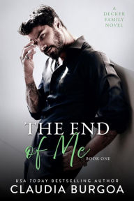 Title: The End of Me: A Decker Family Novel, Author: Claudia Burgoa