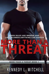 Title: More Than a Threat: A Bodyguard Romantic Suspense, Author: Kennedy L. Mitchell