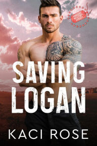 Title: Saving Logan: A Military Romance, Author: Kaci Rose