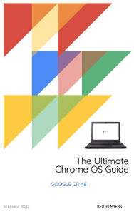 Title: The Ultimate Chrome OS Guide For The Google Cr-48, Author: Keith Myers