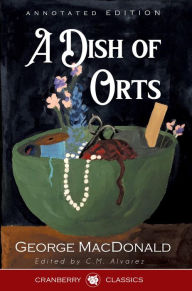 A Dish of Orts Annotated Edition: Chiefly Papers on the Imagination, and on Shakespeare