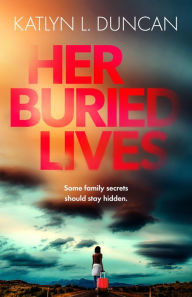 Title: Her Buried Lives, Author: Katlyn L. Duncan