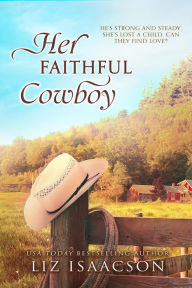 Title: Her Faithful Cowboy, Author: Liz Isaacson