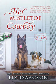 Title: Her Mistletoe Cowboy: A Sweet Christmas Cowboy Romance - A Buttars Brothers Novel, Author: Liz Isaacson