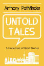 Untold Tales: A collection of short stories