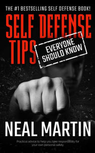 Title: Self Defense Tips Everyone Should Know, Author: Neal Martin