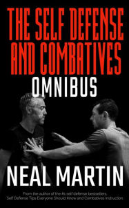 Title: Self Defense and Combatives Omnibus, Author: Neal Martin