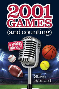Title: 2001 Games (And Counting): A Sports Odyssey, Author: Steve Basford