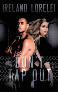 Title: Don't Tap Out, Author: Ireland Lorelei