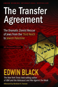 Title: The Transfer Agreement: The Dramatic Zionist Rescue of Jews from the Third Reich to Jewish Palestine, Author: Edwin Black