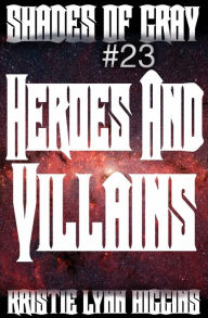 Title: Shades of Gray #23 Heroes And Villains, Author: Kristie Lynn Higgins