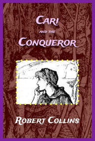 Title: Cari and the Conqueror, Author: Robert L. Collins