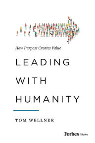 Leading with Humanity: How Purpose Creates Value
