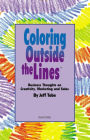 Coloring Outside the Lines: Business Thoughts on Creativity, Marketing and Sales