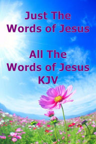 Title: Just The Words of Jesus, Author: Raymond Wells