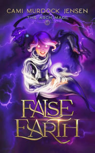 Title: False Earth: A YA Fantasy Adventure to the Planet of the Demon Overlord, Author: Cami Murdock Jensen