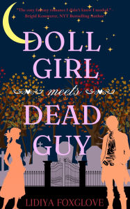 Title: Doll Girl Meets Dead Guy: A Cozy Fantasy Romance, Author: Lidiya Foxglove