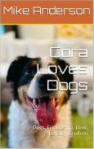 Title: Cora Loves Dogs, Author: Michael Anderson