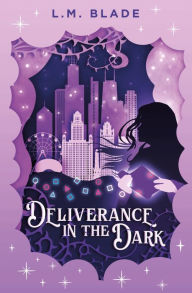 Title: Deliverance in the Dark, Author: L. M. Blade