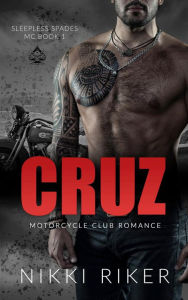 Title: Cruz: Motorcycle Club Romance, Author: Nikki Riker