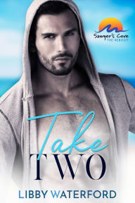 Title: Take Two: A Small Town Hollywood Second Chance Romance, Author: Libby Waterford
