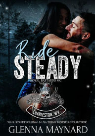 Title: Ride Steady: Royal Bastards MC: Charleston, WV Volume 2, Author: Glenna Maynard