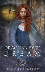 Title: Dragon-Eyed Dream, Author: L. Darby Gibbs
