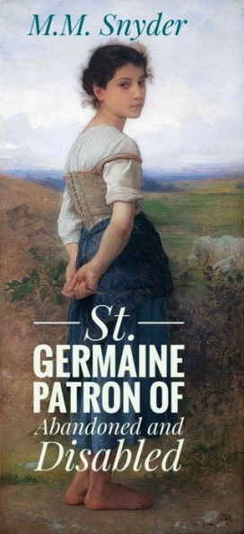 Saint Germaine Patron Abandoned and Disabled