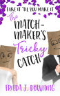 The Matchmaker's Tricky Catch: Fake it 'til you make it