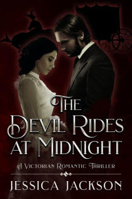 Title: The Devil Rides at Midnight: A Victorian Romantic Thriller, Author: Alistair Kraft