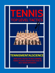 Title: Tennis: Top Level Tactics to Beat More Opponents: Conquer Your Doubts, Author: Tennismentalscience