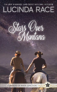 Title: Stars Over Montana: Clean, Small Town Contemporary Western Romance, Author: Lucinda Race