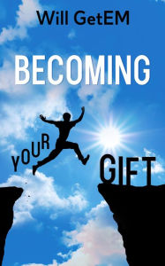 Title: Becoming Your Gift, Author: Will GetEm