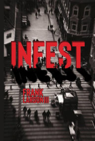 Title: Infest, Author: Frank Larson III