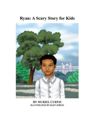 Title: Ryan: A Scary Story for Kids, Author: Muriel Curtis