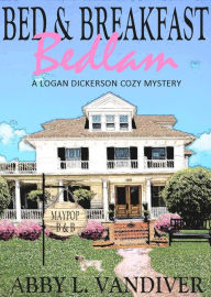 Title: Bed & Breakfast Bedlam, Author: Abby L. Vandiver