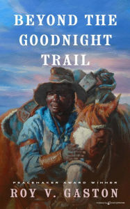 Title: Beyond the Goodnight Trail, Author: Roy V. Gaston
