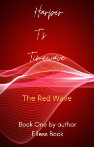 Title: Harper T's Timewave: The Red Wave, Author: Elless Bock