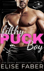 Title: Filthy Puckboy: Rush Hockey Trilogy Book 2, Author: Elise Faber