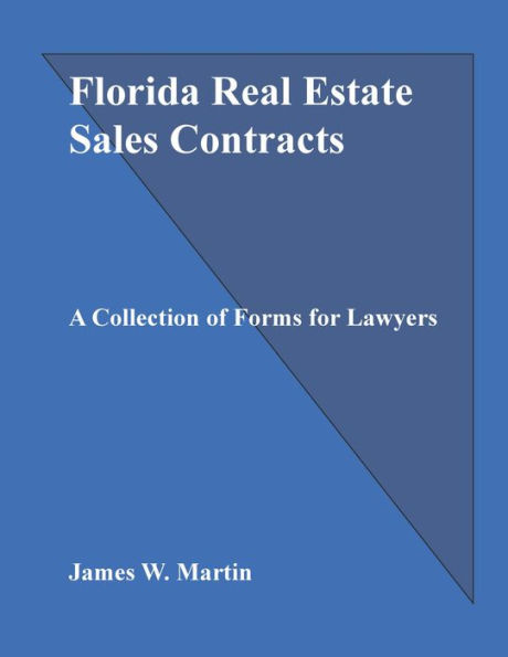 Florida Real Estate Sales Contracts: A Collection of Forms for Lawyers