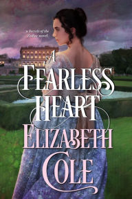 Title: A Fearless Heart: A Regency Spy Romance, Author: Elizabeth Cole