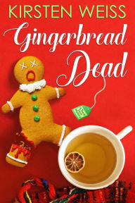 Title: Gingerbread Dead: A Hilarious Holiday Mystery, Author: Kirsten Weiss