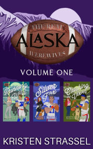 Title: The Real Werewives of Alaska Box Set Vol. 1 Books 1-3, Author: Kristen Strassel