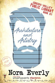 Free ebooks to download pdf Architecture and Artistry 9781959097099 by Smartypants Romance, Nora Everly, Smartypants Romance, Nora Everly ePub FB2