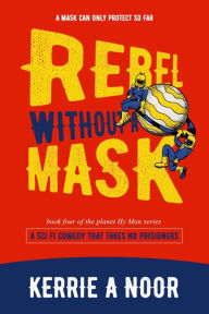 Title: Rebel Without A Mask: A Sci-Fi Comedy Where Women Break The Rules, Author: Libzyyy @99 Designs