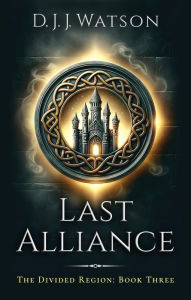 Title: Last Alliance, Author: D. J. J. Watson